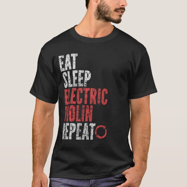 Eat Sleep Electric violin Repeat T-Shirt (Front)