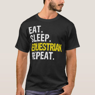 Eat Sleep Equestrian Repeat Ride Horses  T-Shirt