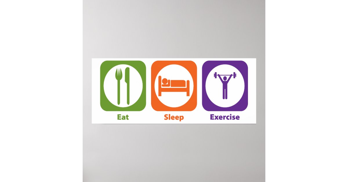 eat-sleep-exercise-poster-zazzle