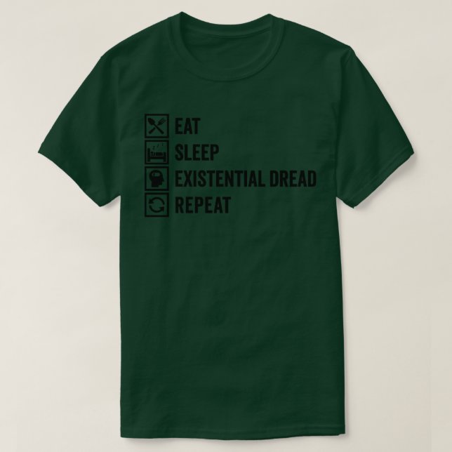 Eat Sleep Existential Dread Repeat Laughing Throug T-Shirt (Design Front)