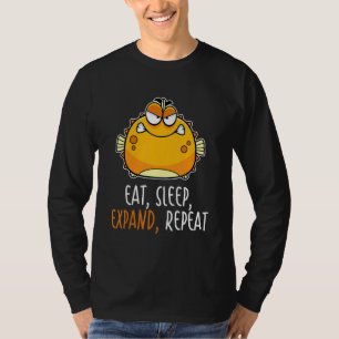 Eat Sleep Expand Repeat Blowfish Puffer Fish 1 T-Shirt