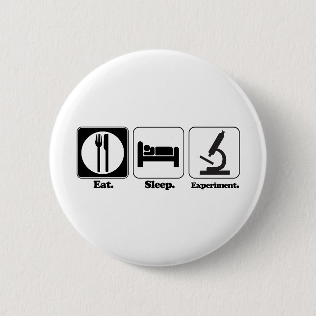 eat sleep experiment 2 inch round button (Front)