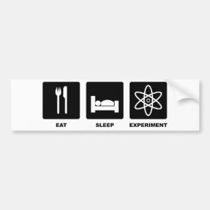 Eat Sleep Experiment Bumper Sticker