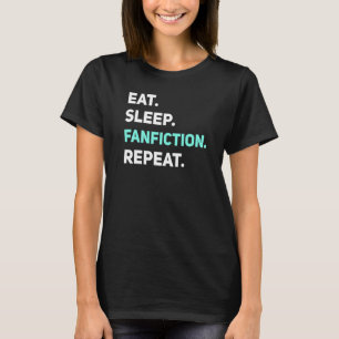 Eat Sleep Fanfiction Repeat Reading  Fanfic  Joke T-Shirt
