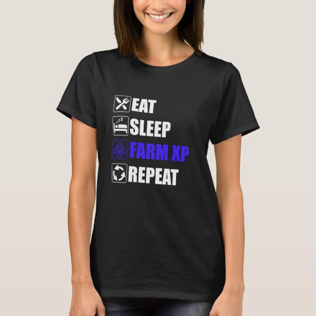 Eat Sleep Farm XP Repeat  gaming meme T-Shirt (Front)