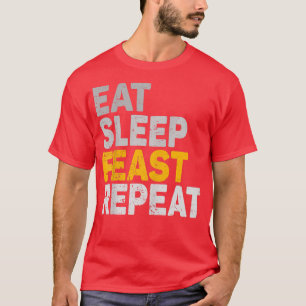 Eat Sleep Feast Repeat Funny Holiday  T-Shirt