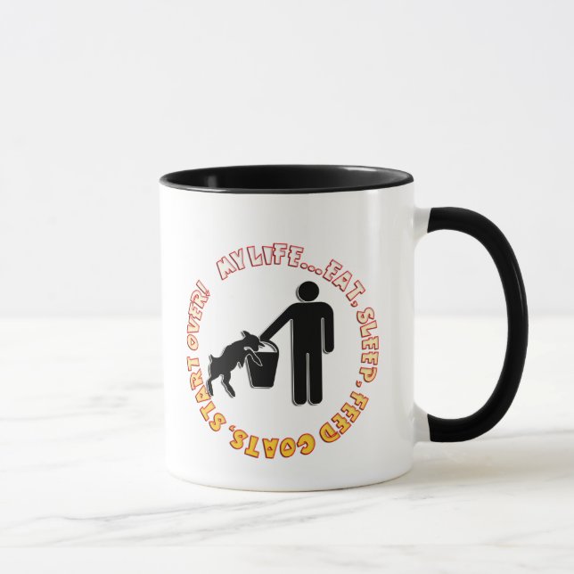 EAT, SLEEP, FEED GOATS, START OVER  - MY LIFE MUG (Right)