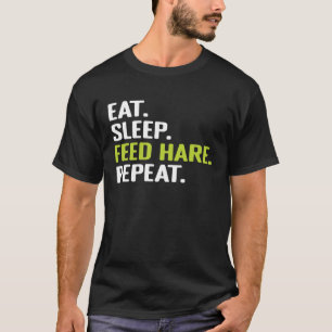 Eat Sleep Feed Hare Repeat Cute Animal for Hare T-Shirt