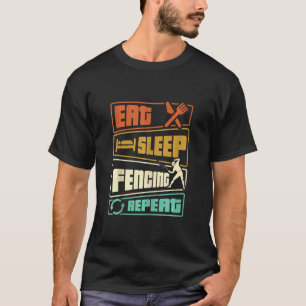 Eat Sleep Fencing Repeat  Sword Sabre Epee Fencer T-Shirt