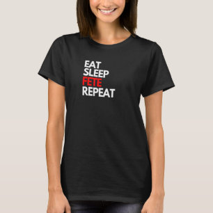 Eat Sleep Fete Repeat Trinidad and Tobago Trini S T-Shirt