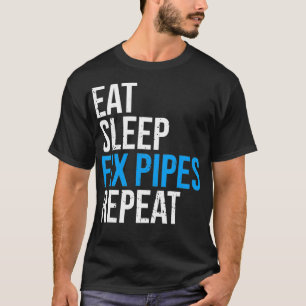 Eat Sleep Fi Pipes Repeat Funny Plumber1 T-Shirt