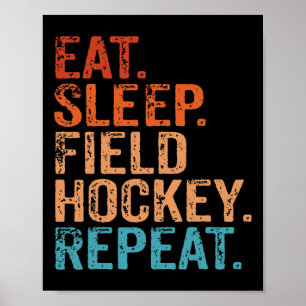 Eat Sleep Field Hockey Repeat Funny Vintage Retro Poster