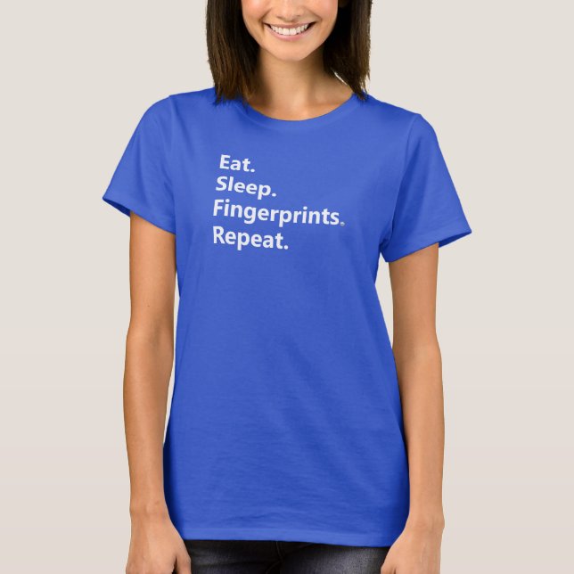 Eat. Sleep. Fingerprints. Repeat. Women's T-Shirt (Front)