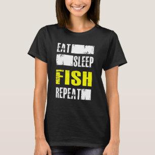 Eat Sleep Fish Repeat - Fisher T-Shirt