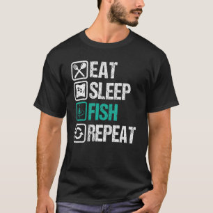 Eat sleep fishing repeat Design for fishermen 1 T-Shirt