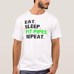 Eat Sleep Fit Pipes Repeat Funny Pipefitter Gift T-Shirt