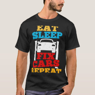 Eat Sleep Fix Cars Repeat Car Guy Tuner Garage Mec T-Shirt