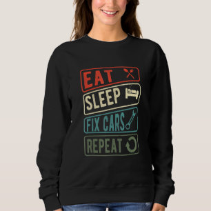 Eat Sleep Fix Cars Repeat Mechanic Funny vintage Sweatshirt