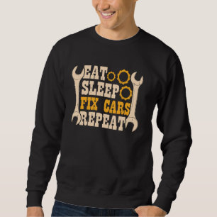 Eat Sleep Fix Cars Repeat Mechanic Sweatshirt