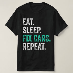 Eat Sleep Fix Cars Repeat T-Shirt
