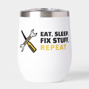 Eat Sleep Fix Stuff Repeat