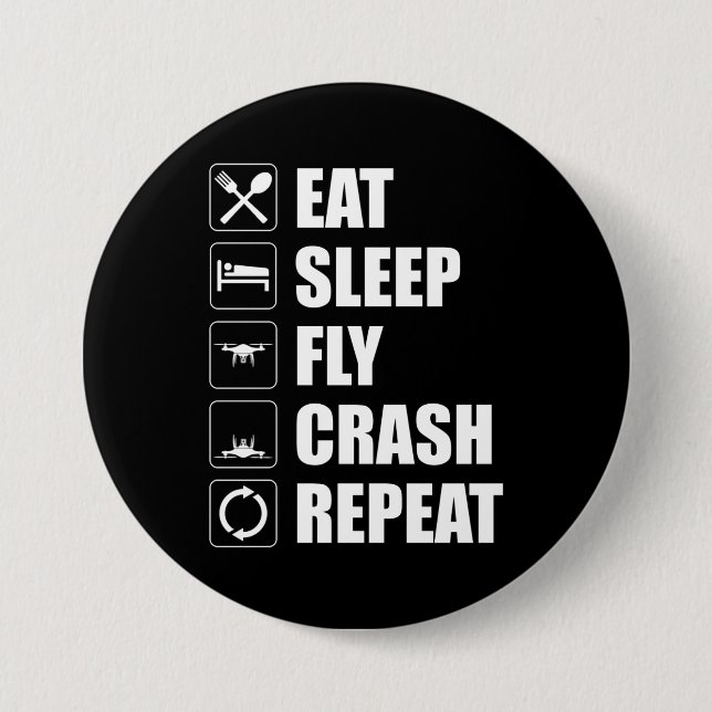 Eat Sleep Fly Crash Repeat Funny Drone Pilot 3 Inch Round Button (Front)