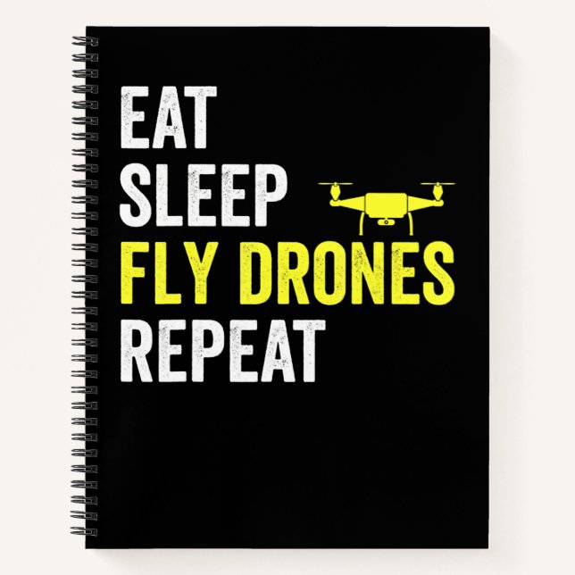 Eat Sleep Fly Drones Repeat Drone Pilot Quadcopter Notebook (Front)