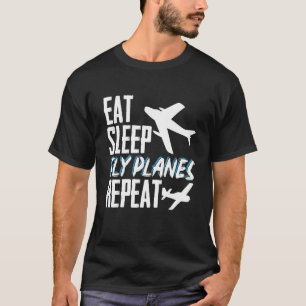 Eat Sleep Fly Planes Repeat Airplane Pilot Aviator T-Shirt