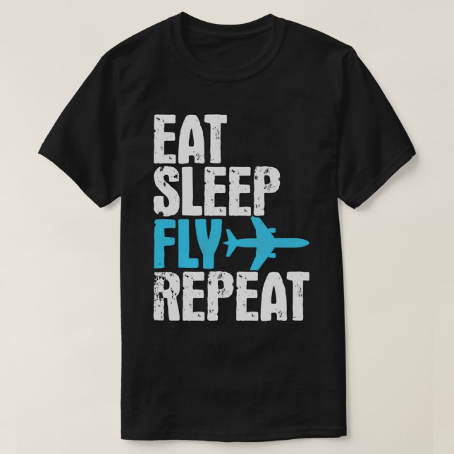Eat Sleep Fly Repeat Airplane Travelling Gift T-Shirt (Design Front)