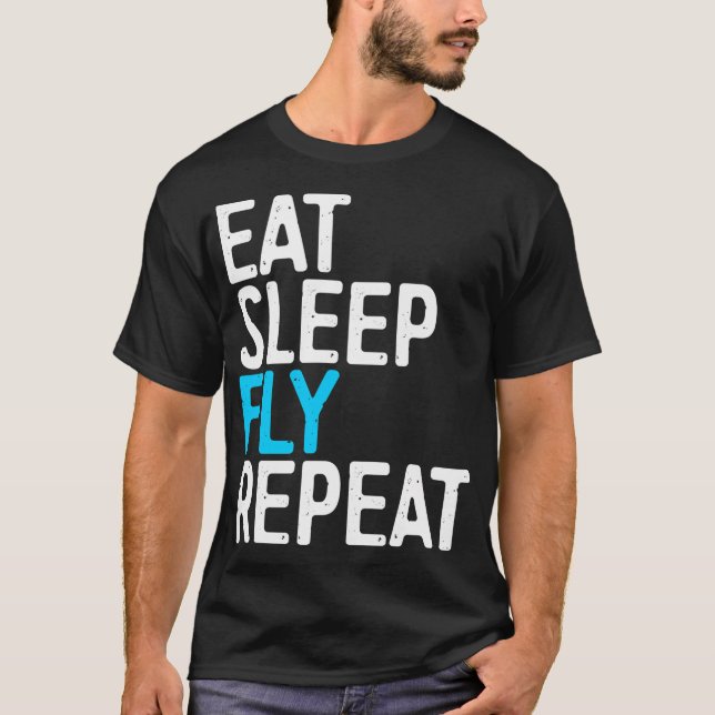 Eat Sleep Fly Repeat T-Shirt (Front)