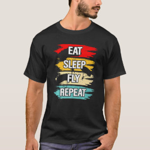 Eat Sleep Fly Repeat T-Shirt