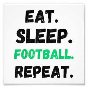 Eat Sleep Football Repeat Cute Eat Sleep Football Photo Print