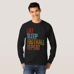EAT SLEEP FOOTBALL REPEAT T-Shirt