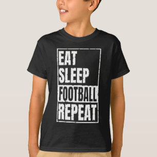 eat sleep football repeat T-Shirt