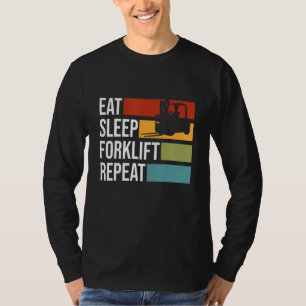 Eat Sleep Forklift Repeat Forklift Operator Forkli T-Shirt