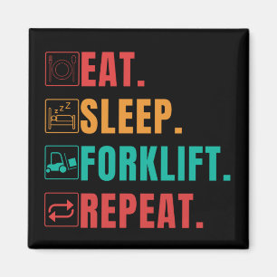 EAT SLEEP FORKLIFT REPEAT - FORKLIFT OPERATOR  MAGNET
