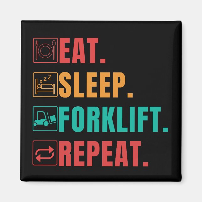 EAT SLEEP FORKLIFT REPEAT - FORKLIFT OPERATOR  MAGNET (Front)
