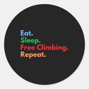 Eat Sleep Free Climbing Repeat Free Climbers And C Classic Round Sticker