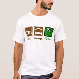 eat, sleep, futbol T-Shirt