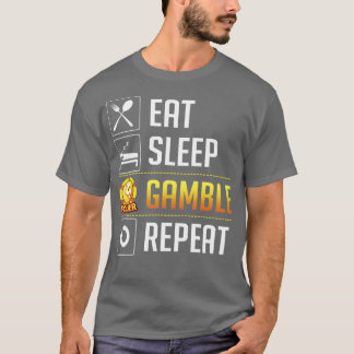 Eat Sleep Gamble Repeat T-Shirt