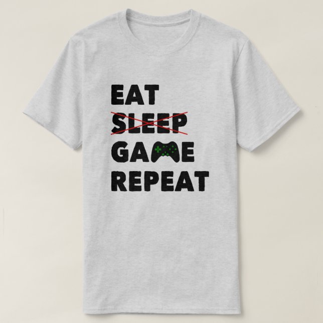 Eat Sleep Game Repeat | Funny Gaming T-Shirt (Design Front)