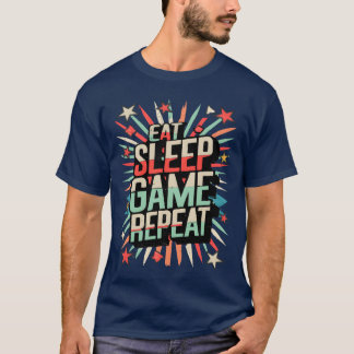 Eat Sleep Game Repeat funny saying T-Shirt