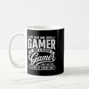 Eat Sleep Game Repeat Gamer Not A Player Live Coffee Mug