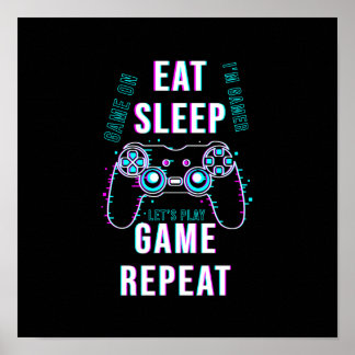 Eat Sleep Game Repeat - Gamers Poster