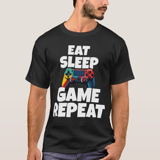 EAT SLEEP GAME REPEAT T-Shirt (Front)