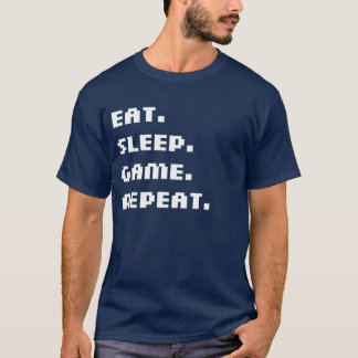 Eat. Sleep. Game. Repeat. T-Shirt