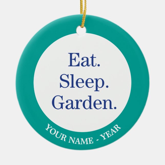 Eat. Sleep. Garden. Ceramic Ornament (Front)
