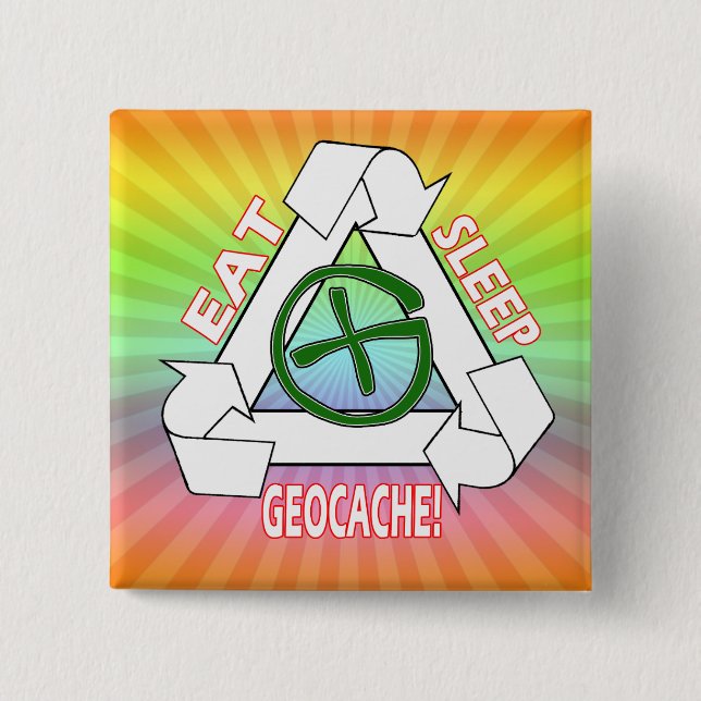 EAT SLEEP GEOCACHE - DO IT AGAIN 2 INCH SQUARE BUTTON (Front)