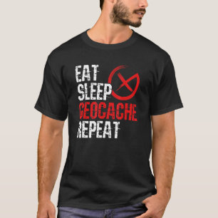 Eat Sleep Geocache Repeat Geocaching Hobby Tracki T-Shirt