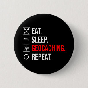 Eat. Sleep. Geocaching. Repeat 2 Inch Round Button